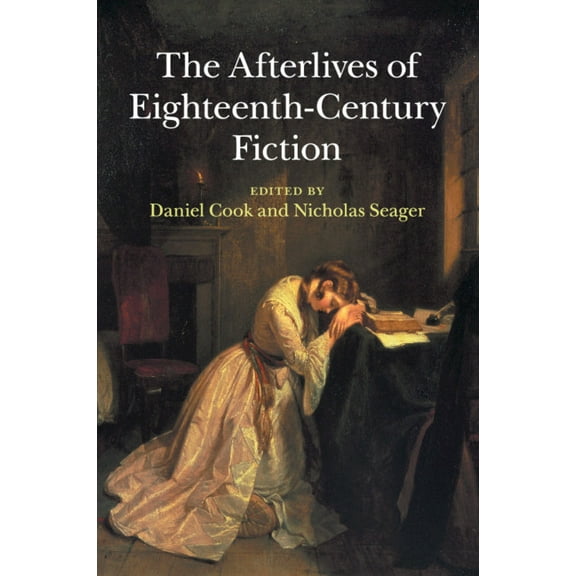 The Afterlives of Eighteenth-Century Fiction, (Paperback)