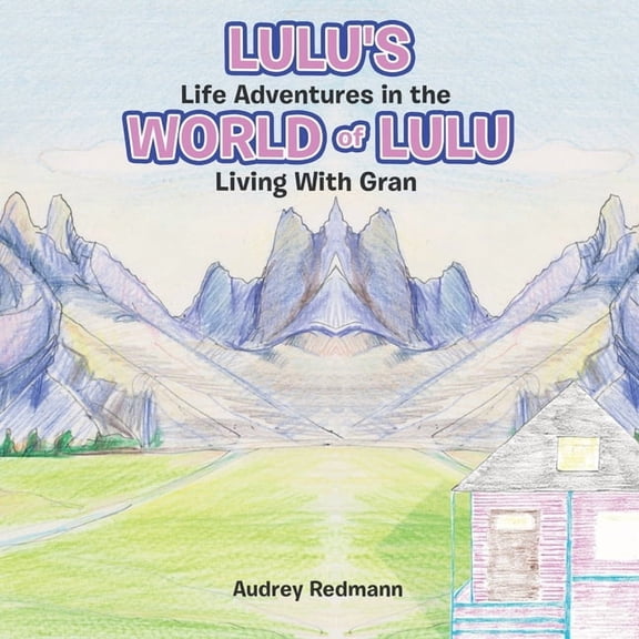 Lulu's Life Adventures in the World of Lulu: Living With Gran, (Paperback)
