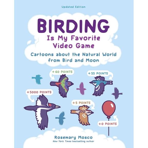 Birding Is My Favorite Video Game: Cartoons about the Natural World from Bird and Moon, Updated Edition, (Paperback)