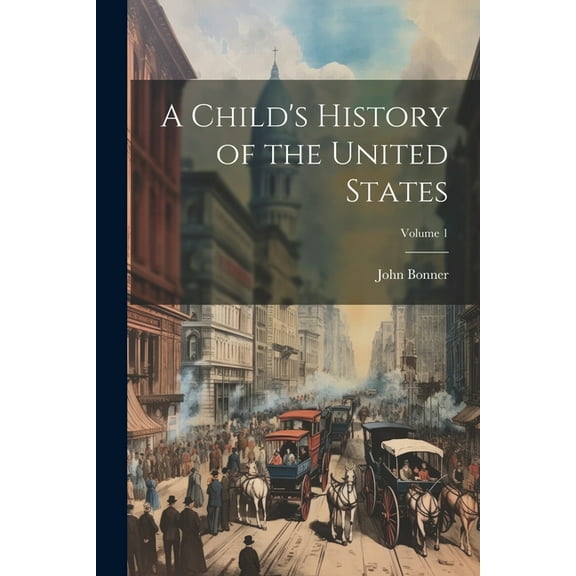 A Child's History of the United States; Volume 1 (Paperback)