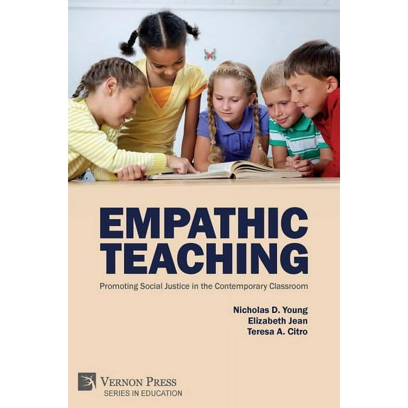 Education Empathic Teaching: Promoting Social Justice in the Contemporary Classroom, (Paperback)
