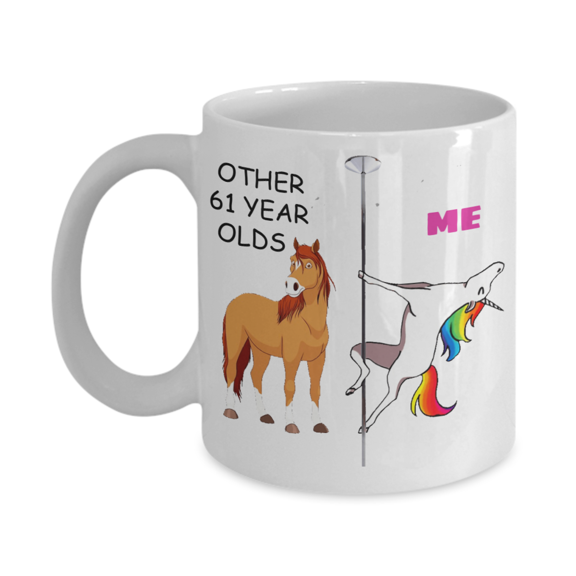 61st Birthday Gift for Women - Other 61 Year Olds Me Unicorn Coffee Mug - Funny White Porcelain Coffee 11 oz