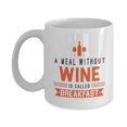 thumbnail image 1 of A Meal Without Wine Is Called Breakfast Funny Ceramic Novelty Coffee & Tea Gift Mug, Accessories And Decor For A Sommelier & Wine Lover Or Drinker Cook, 1 of 4