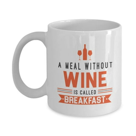 A Meal Without Wine Is Called Breakfast Funny Ceramic Novelty Coffee & Tea Gift Mug, Accessories And Decor For A Sommelier & Wine Lover Or Drinker (Best Christmas Gifts For Wine Drinkers)