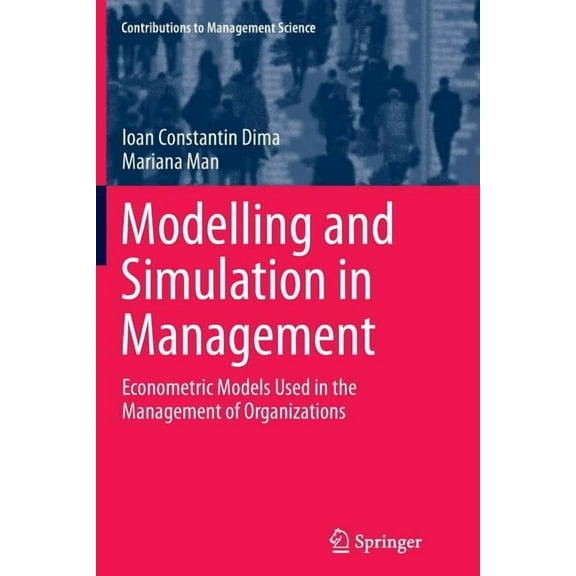 Contributions to Management Science Modelling and Simulation in Management: Econometric Models Used in the Management of Organizations, (Paperback)