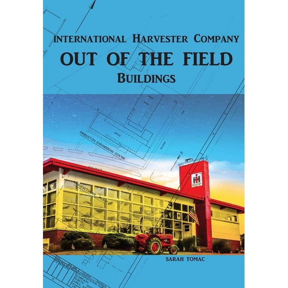 Out of the Field International Harvester Buildings, Book 1, (Paperback)