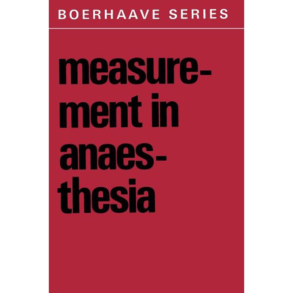 Boerhaave Series for Postgraduate Medica Measurement in Anaesthesia, Book 9, (Paperback)