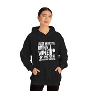 I want to drink wine and pet Australian Shepherd Unisex Hoodie S-5XL