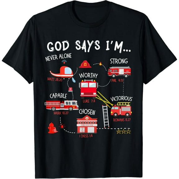 God Says I Am Firefighter Truck Christian Bible T-Shirt