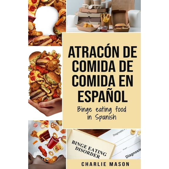 AtracÃ³n de comida de Comida En espaÃ±ol/Binge eating food in Spanish (Spanish Edition)