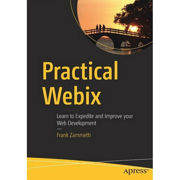Practical Webix: Learn to Expedite and Improve Your Web Development, (Paperback)