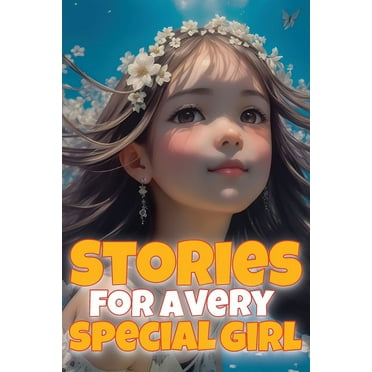 Stories for a very special girl : Empowering short stories for girls aged 6-8 (Paperback)