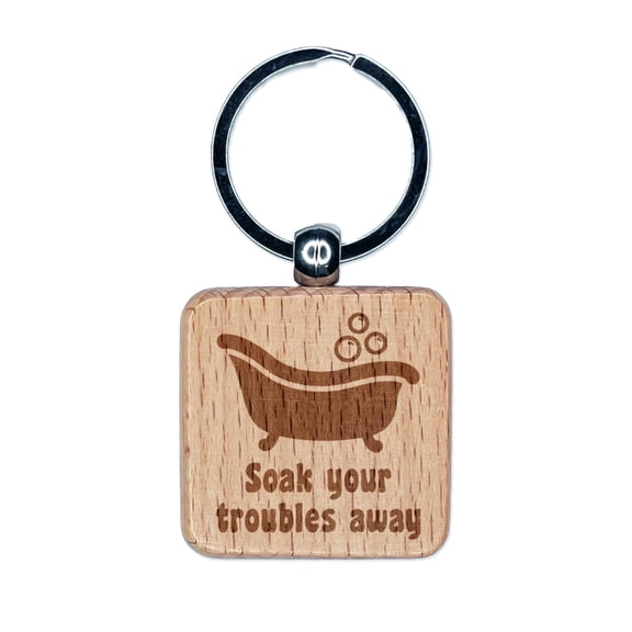 Soak Your Troubles Away Bathtub Square Keychain Charm Tag - Engraved Wood