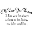 thumbnail image 2 of VWAQ I'll Love You Forever I'll Like You For Always As Long As I'm Living My Baby You'll Be Nursery Wall Decal Quote (12"H x 22"W Black), 2 of 2