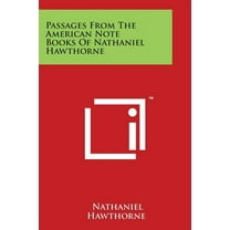 Passages from the American Note Books of Nathaniel Hawthorne, (Paperback)