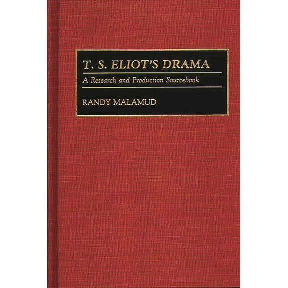 Modern Dramatists Research and Productio T.S. Eliot's Drama: A Research and Production Sourcebook, Book 2, (Hardcover)