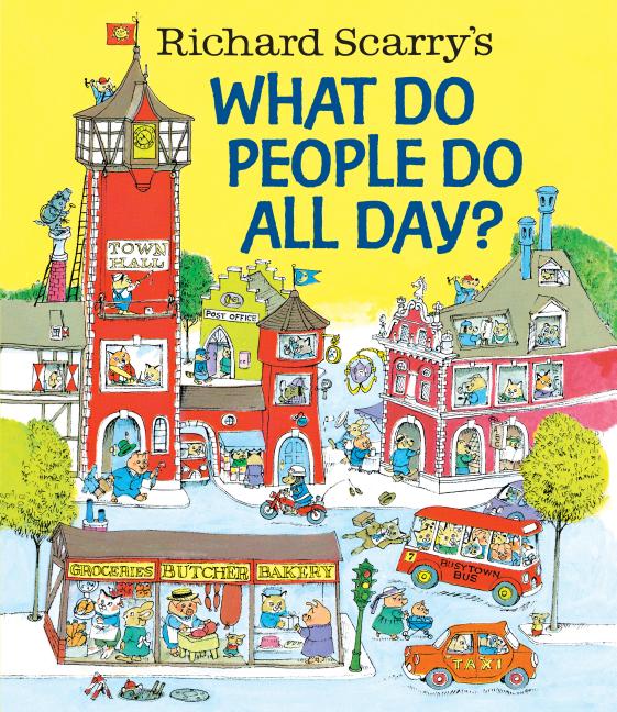 Richard Scarry's What Do People Do All Day? (Hardcover) - Walmart.com