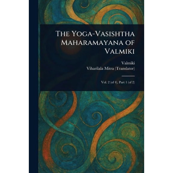 The Yoga-Vasishtha Maharamayana of Valmiki, (Paperback)