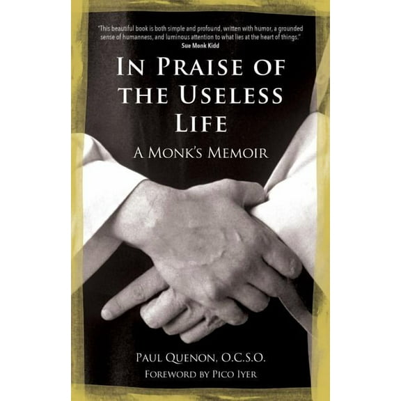 In Praise of the Useless Life: A Monk's Memoir, (Paperback)