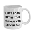 thumbnail image 2 of Best Personal care aide 11oz Mug, Be Nice to Me. I May Be Your Personal, Present F Cowkers, Motivational Gifts From Friends, 2 of 2