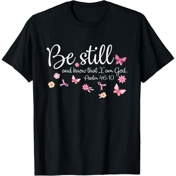 Be Still And Know That I Am God Breast Cancer Religious T-Shirt
