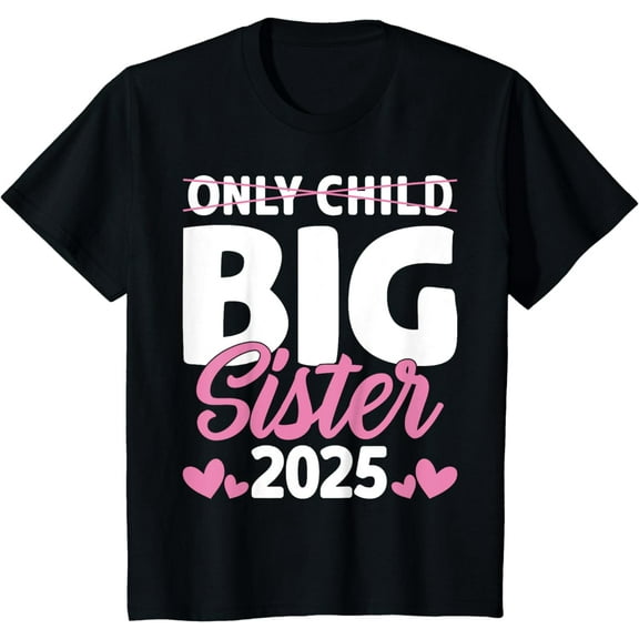 Kids Only Child Big Sister 2025, Promoted To Big Sister 2025 T-Shirt