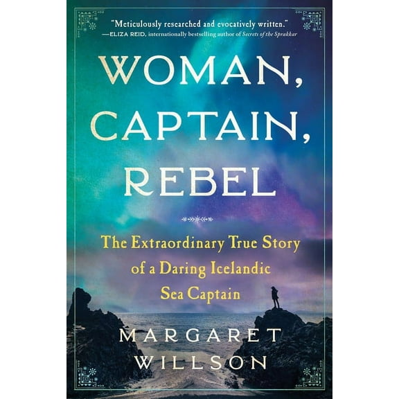 Woman, Captain, Rebel: The Extraordinary True Story of a Daring Icelandic Sea Captain, (Paperback)