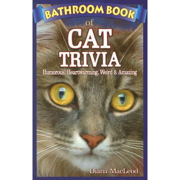 Pre-Owned Bathroom Book of Cat Trivia: Humorous, Heartwarming, Weird & Amazing (Paperback) 1897278268 9781897278260