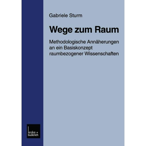 Wege Zum Raum: Methodologische Annäherungen an Ein Basiskonzept Raumbezogener Wissenschaften, (Paperback)