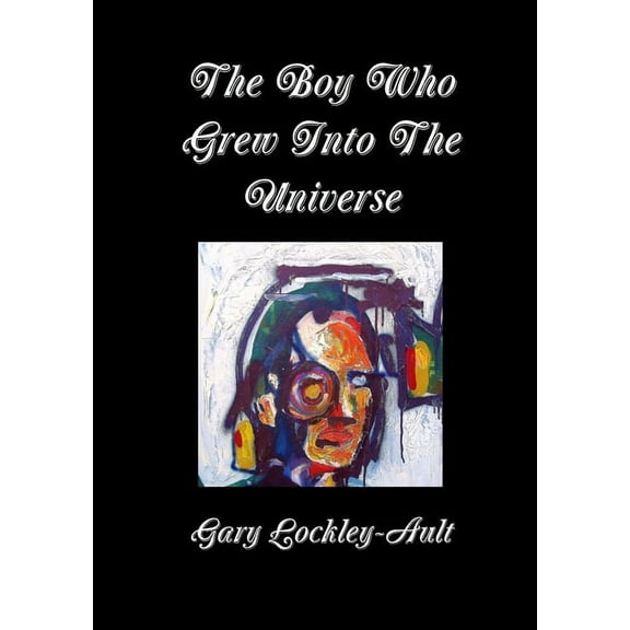 The Boy Who Grew Into The Universe, (Paperback)