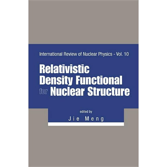 International Review of Nuclear Physics Relativistic Density Functional for Nuclear Structure, Book 10, (Hardcover)