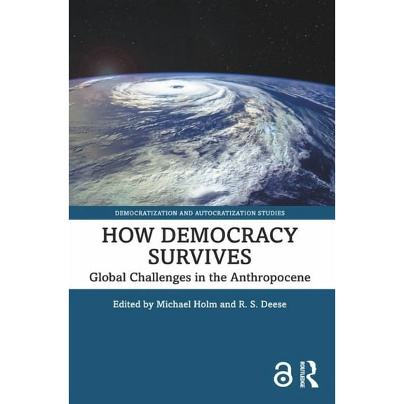 Democratization and Autocratization Stud How Democracy Survives: Global Challenges in the Anthropocene, (Paperback)