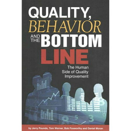 Quality, Behavior, and the Bottom Line: The Human Side of Quality Improvement