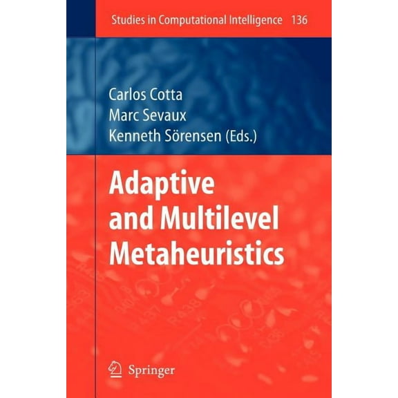 Studies in Computational Intelligence Adaptive and Multilevel Metaheuristics, Book 136, (Paperback)