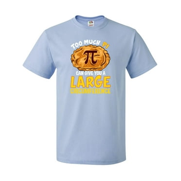 Inktastic Pi Day Too Much Pie T-Shirt