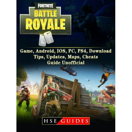 fortnite battle royale game android ios pc ps4 download tips updates maps cheats guide unofficial ebook walmart com - fortnite cheat ios
