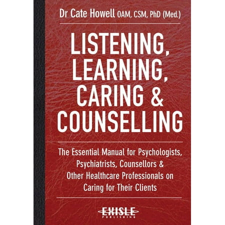 UPC: 9781925335040 | Listening  Learning  Caring & Counselling: The Essential Manual for Psychologists  Psychiatrists  Counsellors and Other Healthcare Professionals on Caring for Their Clients (Hardcover)