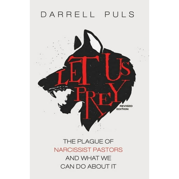 Let Us Prey, Revised Edition: The Plague of Narcissist Pastors and What We Can Do about It, (Hardcover)