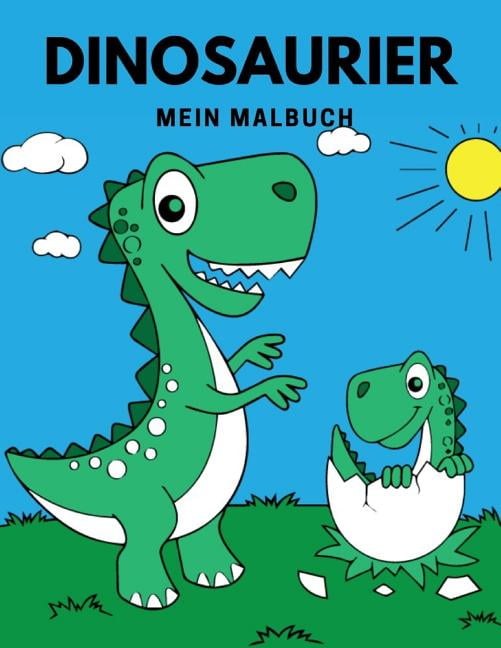 Dinosaurier Mein Malbuch : Dieses Malbuch Ist Perfekt Für Alle ...