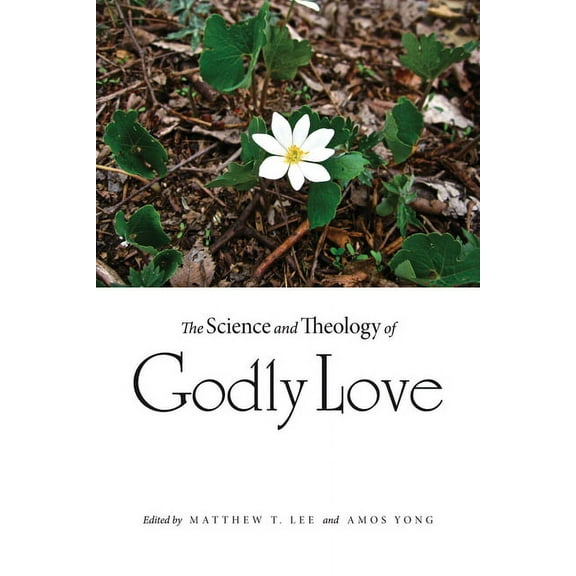 The Science and Theology of Godly Love, (Hardcover)