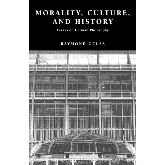 Morality, Culture, and History: Essays on German Philosophy, (Hardcover)