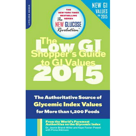 The Shopper's Guide to GI Values : The Authoritative Source of Glycemic Index Values for More Than 1,200 (Best Low Glycemic Index Foods)