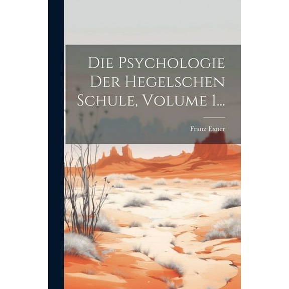 Die Psychologie Der Hegelschen Schule, Volume 1... (Paperback)