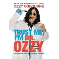 Trust Me, I'm Dr. Ozzy: Advice from Rock's Ultimate Survivor (Large type / large print Edition), (Hardcover)