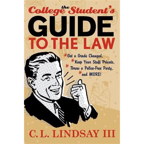 Pre-Owned The College Student's Guide to the Law: Get a Grade Changed, Keep Your Stuff Private, Throw a Police-Free Party, and More!