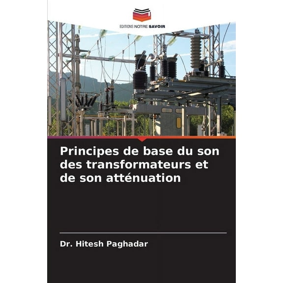Principes de base du son des transformateurs et de son attÃ©nuation, (Paperback)