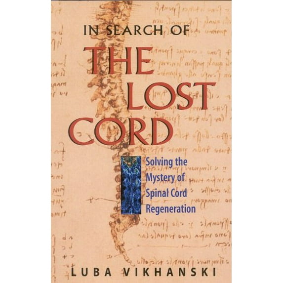 Pre-Owned In Search of the Lost Cord: Solving the Mystery of Spinal Cord Regeneration (Hardcover) 0309074371 9780309074377