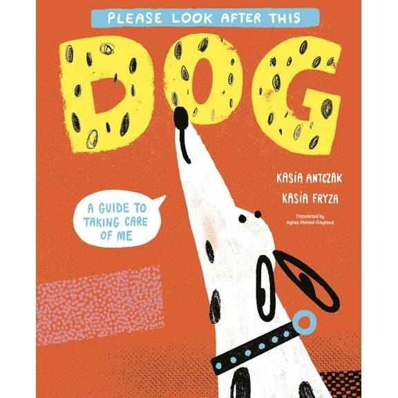Please Look After This Dog: A Guide to Taking Care of Me, (Hardcover)