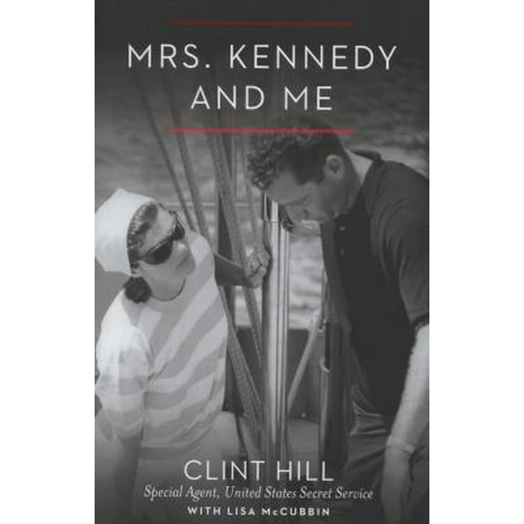 Pre-Owned Mrs. Kennedy and Me (Hardcover) by Clint Hill, Lisa McCubbin