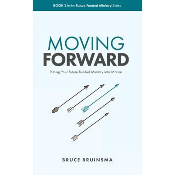 Pre-Owned Moving Forward: Putting Your Future Funded Ministry Into Motion (Paperback) 1979934029 9781979934022